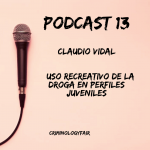 Crimifair 1x13: El uso recreativo de las drogas en perfiles juveniles. Claudio Vidal.